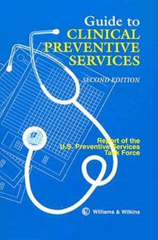 Guide to Clinical Preventive Services: Report of the U.S. Preventive Services Task Force