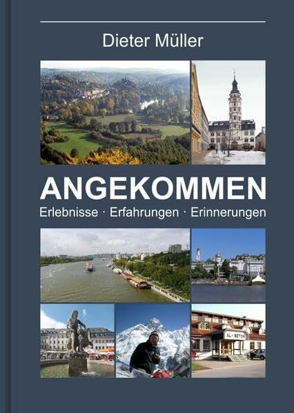 Angekommen: Erlebnisse, Erfahrungen, Erinnerungen