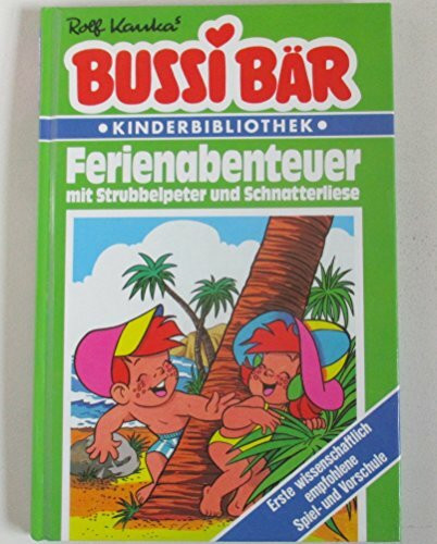 Bussi Bär. Ferienabenteuer mit Strubbelpeter und Schnatterliese