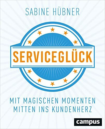 Serviceglück: Mit magischen Momenten mitten ins Kundenherz