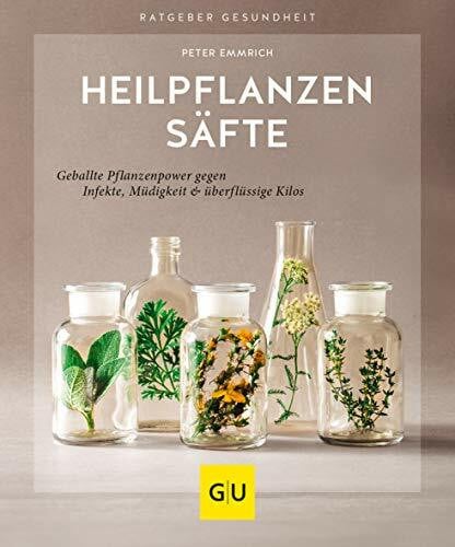 Heilpflanzensäfte: Geballte Pflanzenpower gegen Infekte, Müdigkeit & überflüssige Kilos (GU Ratgeber Gesundheit)