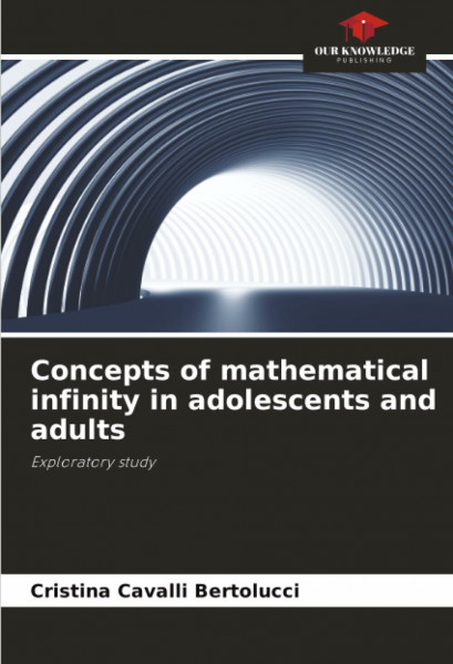 Concepts of mathematical infinity in adolescents and adults: Exploratory study