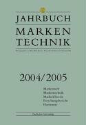 Jahrbuch Markentechnik 2004/2005: Markenrecht, Markentechnik, Markentheorie, Forschungsbericht, Horizonte