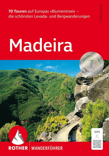 ROTHER Wanderführer Madeira: 70 Touren auf Europas »Blumeninsel« - die schönsten Levada- und Bergwanderungen. Mit GPS-Tracks