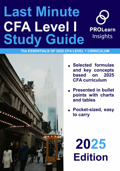 CFA Level I Last Minute Study Guide: The Essentials of 2025 CFA Level 1 Curriculum