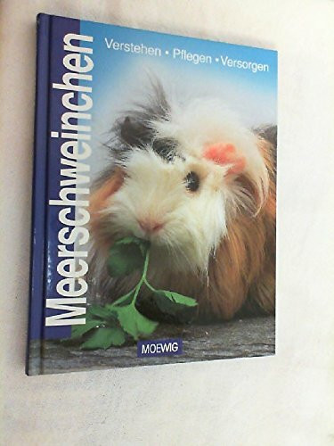 Meerschweinchen: Verstehen. Pflegen. Versorgen