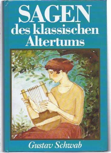 Sagen des klassischen Altertums. Gustav Schwab.