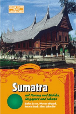 Sumatra. Travel Handbuch. Mit Peneng und Melaka, Singapore und Jakarta