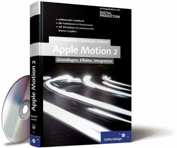 Apple Motion 2: Grundlagen, Effekte, Integration: Grundlagen, Effekte, Integration. In Kooproduction m. Digital Production (Galileo Design)