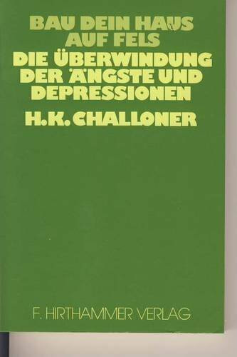 Bau Dein Haus auf Fels - die Überwindung der Ängste und Depressionen