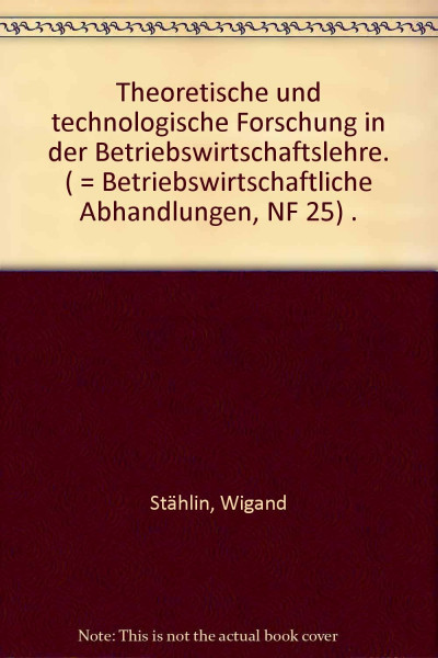 Theoretische und technologische Forschung in der Betriebswirtschaftslehre