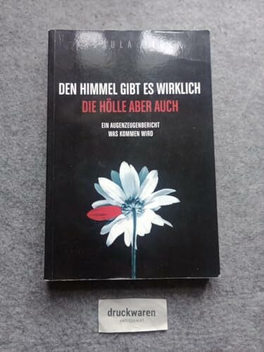 Den Himmel gibt es wirklich, die Hölle aber auch: Vassula’s Autobiographie / Ein Augenzeugenbericht was kommen wird