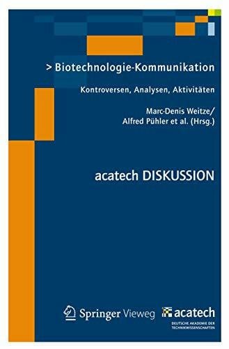 Biotechnologie-Kommunikation: Kontroversen, Analysen, Aktivitäten (acatech DISKUSSION)