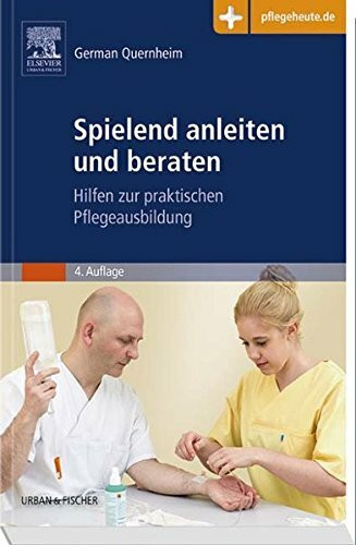 Spielend anleiten und beraten: Hilfen zur praktischen Pflegeausbildung - mit www.pflegeheute.de-Zugang: Hilfen zur praktischen Pflegeausbildung. Mit ... im Buch. mit www.pflegeheute.de-Zugang