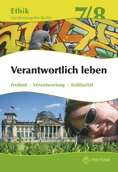 Verantwortlich leben: Freiheit - Verantwortung - Solidarität. Lehrbuch Ethik. Landesausgabe Berlin