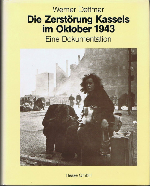 Die Zerstörung Kassels am 22. Oktober 1943: Eine Dokumentation