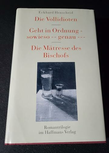 Roman-Trilogie: Die Vollidioten /Geht in Ordnung - sowieso - genau /Die Mätresse des Bischofs