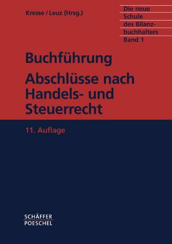 Die neue Schule des Bilanzbuchhalters - Gesamtausgabe. Praktikum des kaufmännischen Rechnungswesens mit Aufgaben und Lösungen / Buchführung, ... (IHK) mit Aufgaben und Lösungen