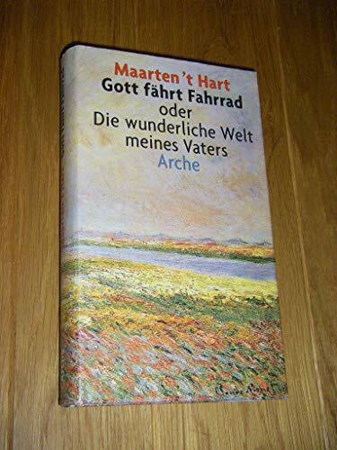 Gott fährt Fahrrad oder Die wunderliche Welt meines Vaters