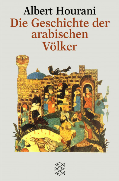 Die Geschichte der arabischen Völker (Fischer Geschichte)