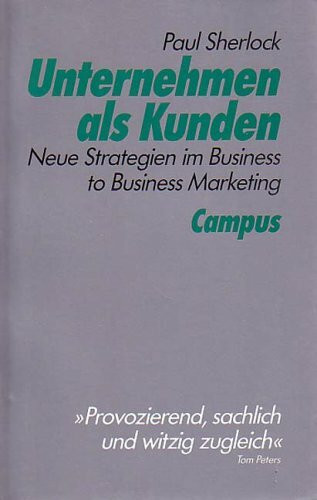 Unternehmen als Kunden: Neue Strategien im Business to Business Marketing