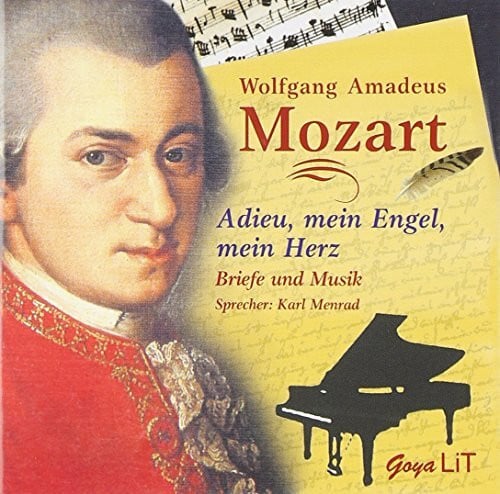 Mozarts Briefe. 2 CDs . Adieu, mein Engel, mein Herz. Briefe und Musik