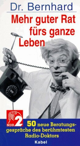 Mehr guter Rat fürs ganze Leben. 50 neue Beratungsgespräche des berühmtesten Radio-Doktors