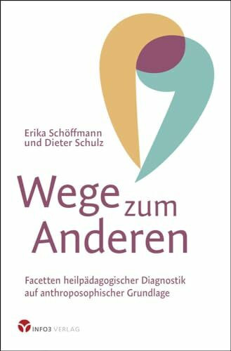Wege zum Anderen: Facetten heilpädagogischer Diagnostik auf anthroposophischer Grundlage
