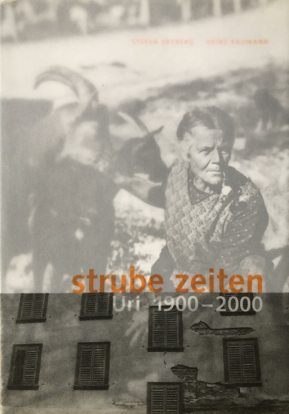 Strube Zeiten. Uri 1900-2000 [Gebundene Ausgabe] [Jan 01, 2003] Stefan Fryberg und Heinz Baumann