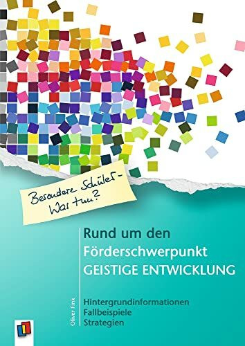 Rund um den Förderschwerpunkt Geistige Entwicklung: Aktualisierte Neuauflage (Praxiswissen Inklusion)