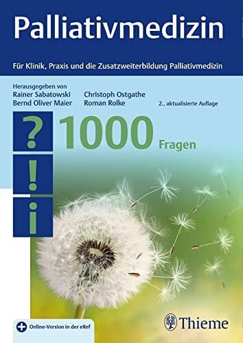 Palliativmedizin - 1000 Fragen: Für Klinik und Praxis und die Zusatzweiterbildung Palliativmedizin. Plus Online-Version in der eRef (Facharztprüfung)