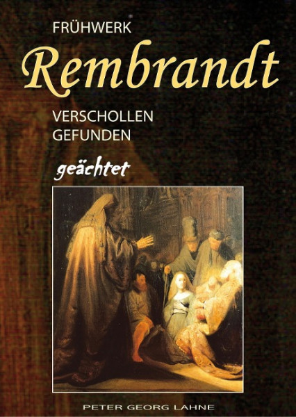 Frühwerk Rembrandt - verschollen gefunden geächtet