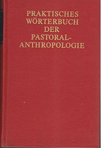 Praktisches Wörterbuch der Pastoral-Anthropologie. Sorge um den Menschen