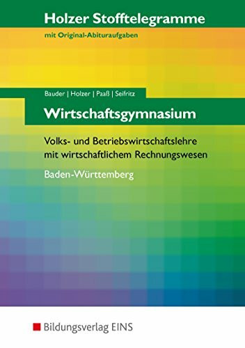 Holzer Stofftelegramme Baden-Württemberg / Holzer Stofftelegramme Baden-Württemberg - Wirtschaftsgymnasium: Wirtschaftsgymnasium / Volks- und ... wirtschaftlichem Rechnungswesen: Aufgabenband