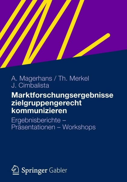 Marktforschungsergebnisse zielgruppengerecht kommunizieren: Ergebnisberichte - Präsentationen - Workshops