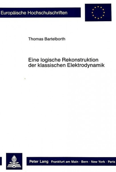 Eine logische Rekonstruktion der klassischen Elektrodynamik