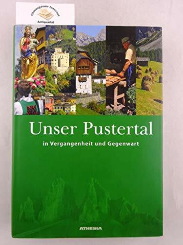 Unser Pustertal: In Vergangenheit und Gegenwart