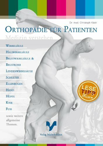 Orthopädie für Patienten: Medizin verstehen. Wirbelsäule, Halswirbelsäule, Brustwirbelsäule, Brustkorb, Lendenwirbelsäule, Schulter, Ellenbogen, Hand, Hüfte, Knie, Fuss