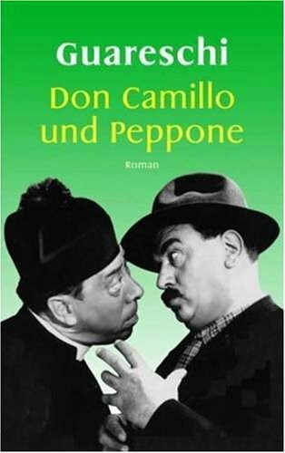 Die schönsten Geschichten von Don Camillo und Peppone: Erzählungen