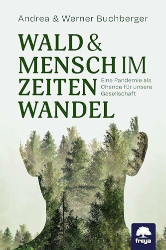 Wald & Mensch im Zeitenwandel: Eine Pandemie als Chance für unsere Gesellschaft
