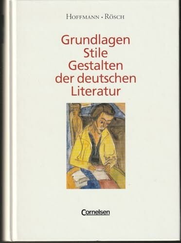 Grundlagen, Stile, Gestalten der deutschen Literatur. Neubearbeitung Grundlagen, Stile, Gestalten der deutschen Literatur. Neubearbeitung