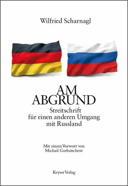 AM ABGRUND: Streitschrift für einen anderen Umgang mit Russland