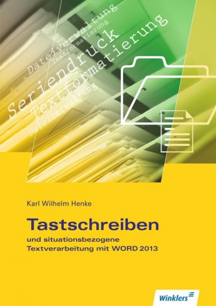 Tastschreiben und situationsbezogene Textverarbeitung mit WORD 2013. Schülerband