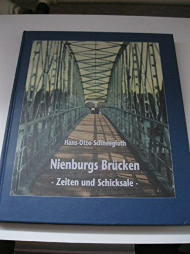 Nienburgs Brücken. Zeiten und Schicksale
