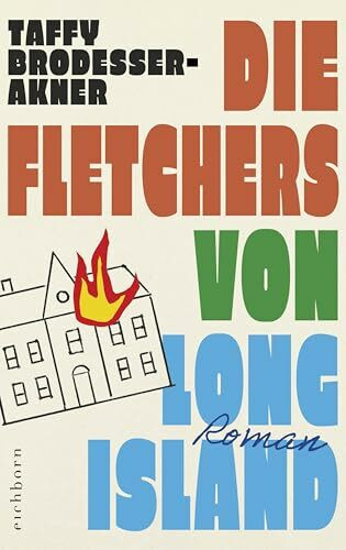 Die Fletchers von Long Island: Roman | »Ein großer Roman, ein drei Generationen umfassendes, vor absurden Szenen und schillernden Figuren überbordendes Epos« Die Zeit