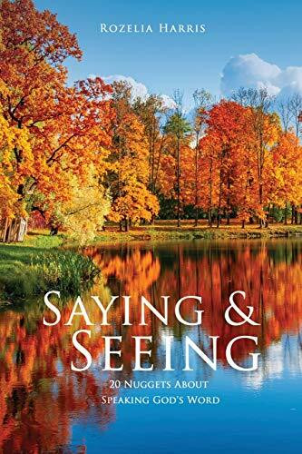 Saying & Seeing: 20 Nuggets About Speaking God's Word