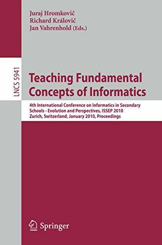 Teaching Fundamental Concepts of Informatics: 4th International Conference on Informatics in Secondary Schools - Evolution and Perspectives, ISSEP ... Science and General Issues, Band 5941)