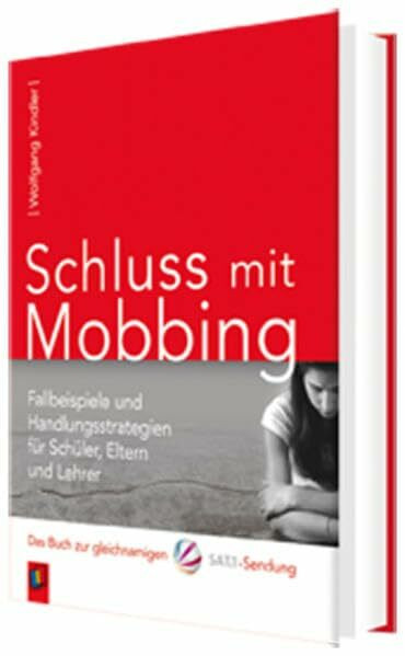 Schluss mit Mobbing: Fallbeispiele und Handlungsstrategien für Schüler, Eltern und Lehrer. Das Buch zur gleichnamigen SAT.1-Sendung