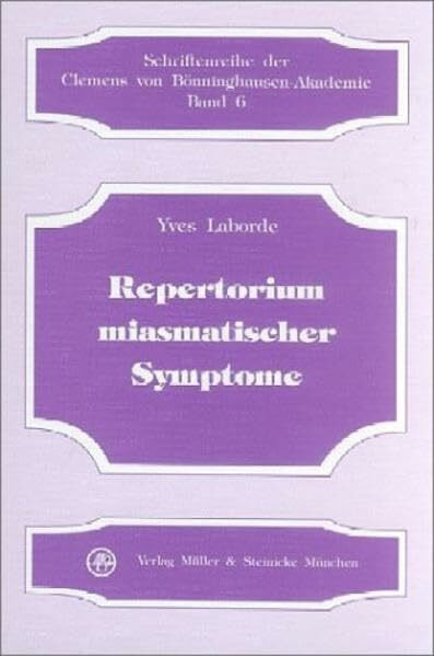 Repertorium miasmatischer Symptome (Schriftenreihe der Clemens von Bönninghausen-Akademie)