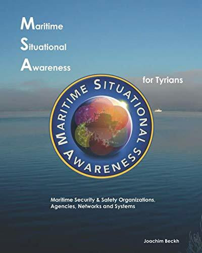 Maritime Situational Awareness for Tyrians: Maritime Security & Safety Organizations, Agencies, Networks and Systems